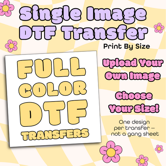 Upload Your Own Image – Ready-to-Press DTF Transfers