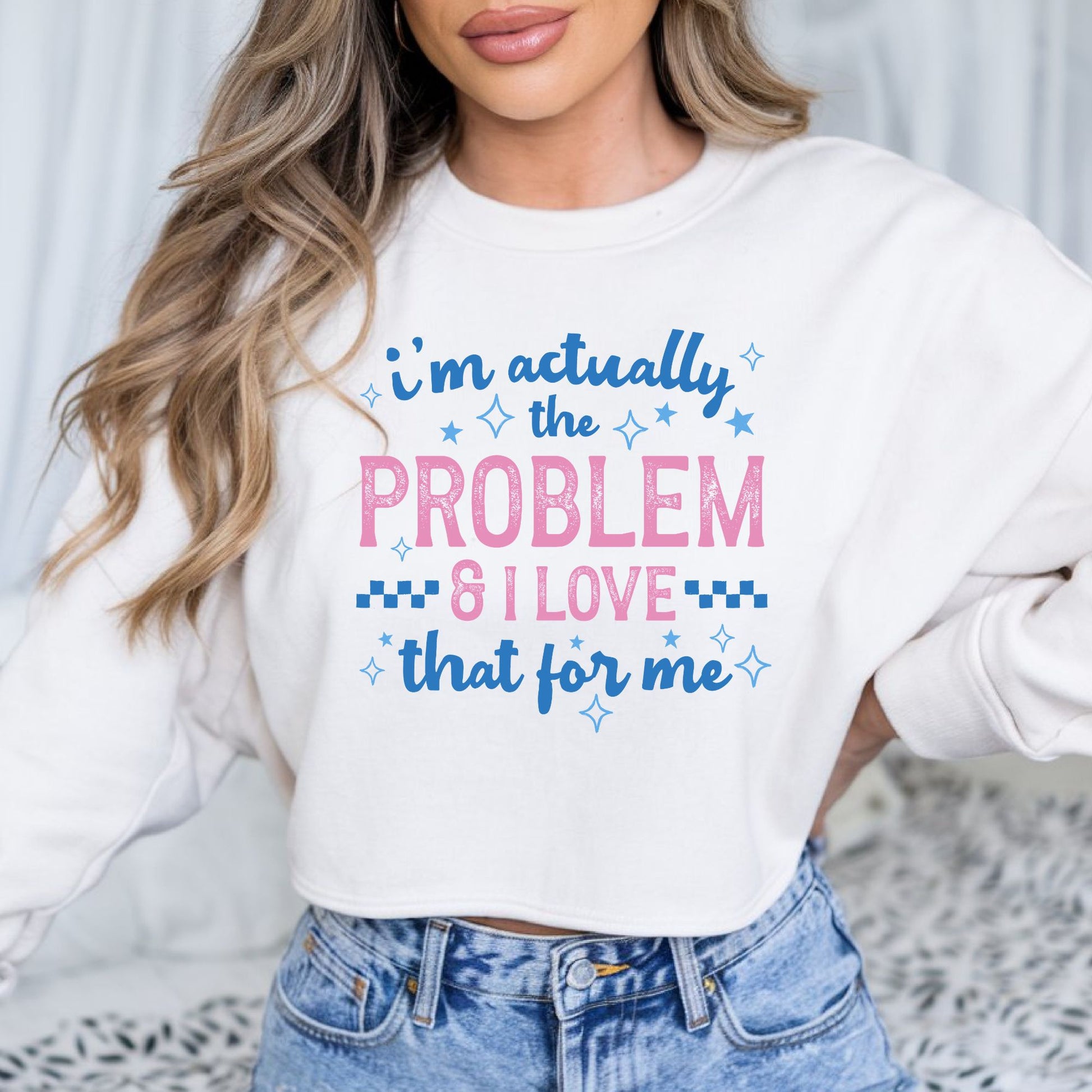 Funny pastel pink and blue graphic that says I'm Actually The Problem and I Love That For Me with sparkles