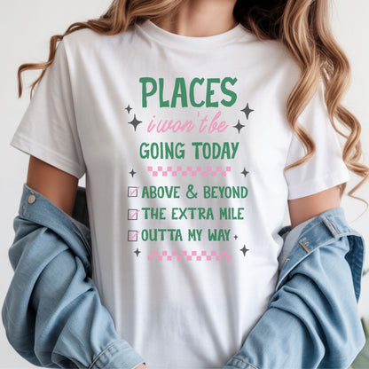 Funny Places I Won't Be Going Today graphic featuring a sarcastic checklist with Above & Beyond, The Extra Mile, and Outta My Way in retro pink and green typography