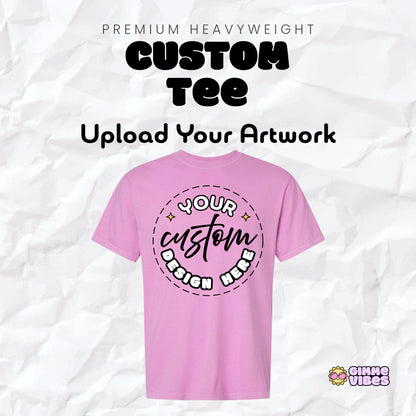Custom T-Shirt – Upload Your Artwork | Premium Garment-Dyed Tee
