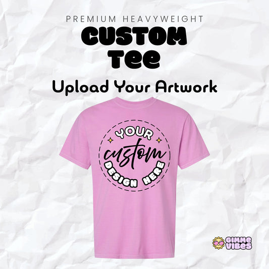 Custom T-Shirt – Upload Your Artwork | Premium Garment-Dyed Tee