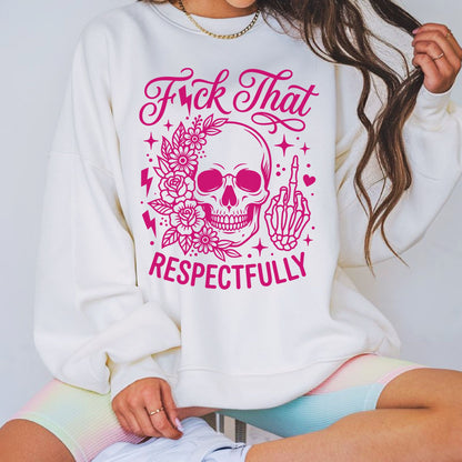 Bold floral skull graphic with the phrase "F*ck That Respectfully" featuring flowers, skeleton hand, lightning bolts, and pink aesthetic. Perfect for sarcastic graphic tees, hoodies, and edgy boutique apparel.
