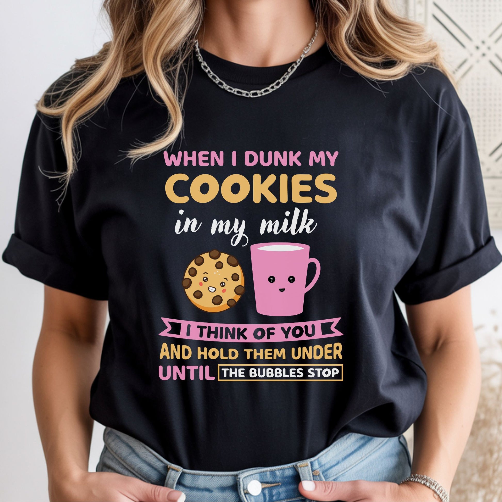 Funny sarcastic cookie and milk graphic with the quote "When I Dunk My Cookies in My Milk I Think of You and Hold Them Under Until the Bubbles Stop." Cute humor design for graphic tees, hoodies, and gifts.
