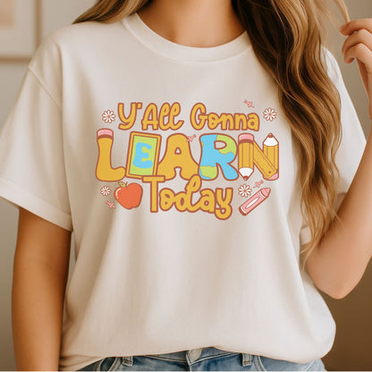 Y’all Gonna Learn Today DTF transfer featuring retro school supplies, colorful lettering, and bold black outlines for teacher and back to school shirts.